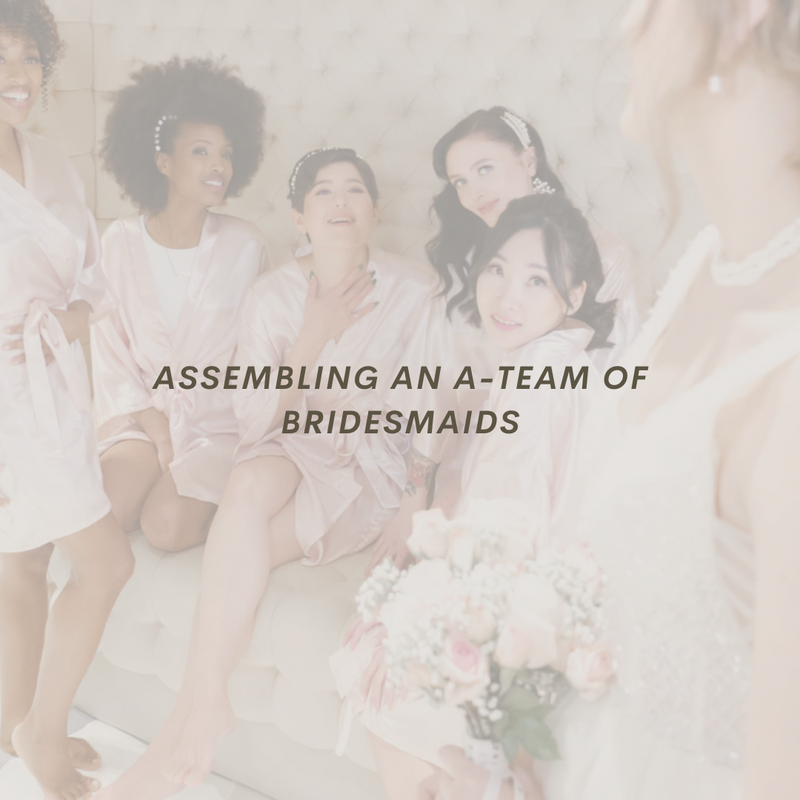 Assembling an A-team of bridesmaids